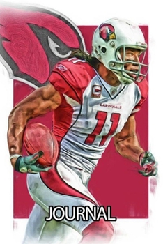 Journal: Arizona Cardinals Professional American Football Team The Phoenix Metropolitan Area Daily Creative Writing Workbook for Teens & Children, ... Quote Journal Paper 6 x 9 Inches 110 Pages