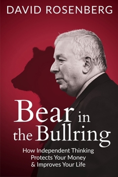 Bear in the Bullring: How Independent Thinking Protects Your Money & Improves Your Life