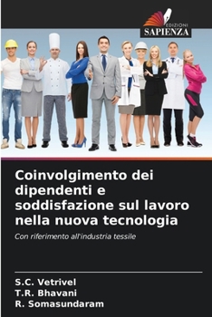 Coinvolgimento dei dipendenti e soddisfazione sul lavoro nella nuova tecnologia (Italian Edition)