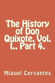 Paperback The History of Don Quixote, Vol. I., Part 4. Book