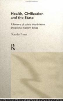 Paperback Health, Civilization and the State: A History of Public Health from Ancient to Modern Times Book
