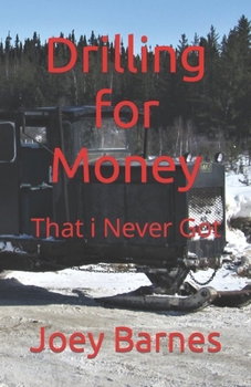 Paperback Drilling for Money: That i Never Got Book
