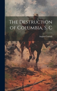 Hardcover The Destruction of Columbia, S. C Book