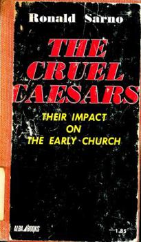 Unknown Binding The cruel Caesars: Their impact on the early church Book