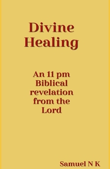 Paperback Divine Healing: An 11pm biblical revelation from the Lord Book