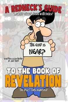 Paperback A Redneck's Guide To The Book Of Revelation: The Duct Tape Removed Book