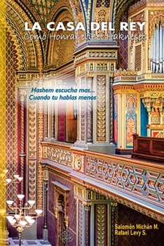 La Casa del Rey: ¿Cómo Honrar el Bet Haknéset?: __ “El respeto al Bet Haknéset refleja nuestro amor y temor a Hashem” (Spanish Edition)