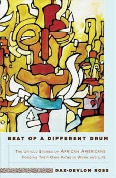 Paperback Beat of a Different Drum: The Untold Stories of African Americans Forging Their Own Paths in Work and Life Book