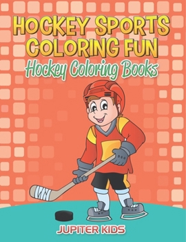 Hockey Sports Coloring Fun: Hockey Coloring Books
