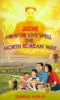 Paperback Juche - How to Live Well the North Korean Way Book