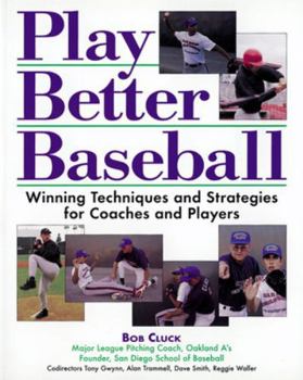 Paperback Play Better Baseball : Winning Techniques and Strategies for Coaches and Players Book