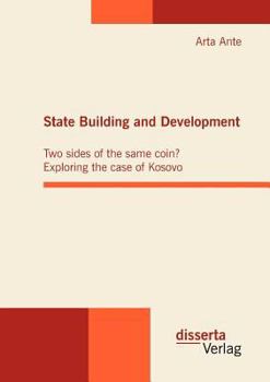 Paperback State Building and Development: Two sides of the same coin? Exploring the case of Kosovo Book