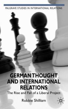 Hardcover German Thought and International Relations: The Rise and Fall of a Liberal Project Book