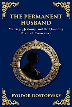 The Permanent Husband: A Gripping Tale of Betrayal, Guilt, and the Burden of the Past (Large Print Deluxe Edition For Easy Reading) (Library of Alexandria)