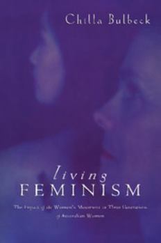 Paperback Living Feminism: The Impact of the Women's Movement on Three Generations of Australian Women Book
