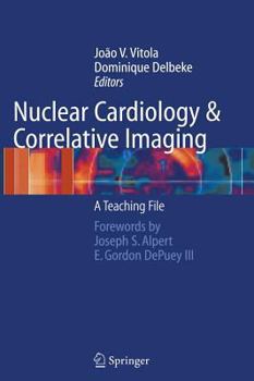 Hardcover Nuclear Cardiology and Correlative Imaging: A Teaching File Book