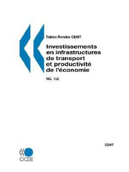 Paperback Tables Rondes CEMT No. 132 Investissements en infrastructures de transport et productivite de l'economie [French] Book