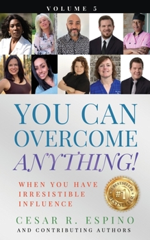 Paperback You Can Overcome Anything!: Volume 5 When You Have Irresistible Influence Book