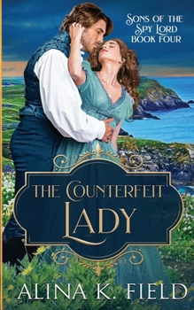 The Counterfeit Lady: A Regency Romance - Book #4 of the Sons of the Spy Lord