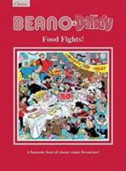Hardcover The Beano & Dandy Food Fights: A Fantastic Feast of Classic Comic Favourites! Book
