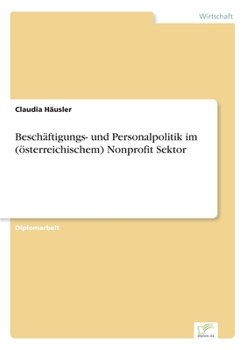 Paperback Beschäftigungs- und Personalpolitik im (österreichischem) Nonprofit Sektor [German] Book