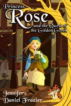 Paperback Princess Rose and the Quest of the Golden Gown Book