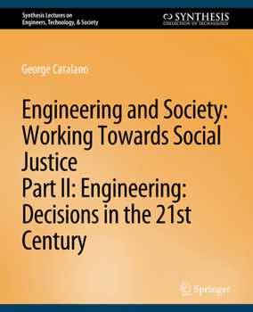 Paperback Engineering and Society: Working Towards Social Justice, Part II: Decisions in the 21st Century Book