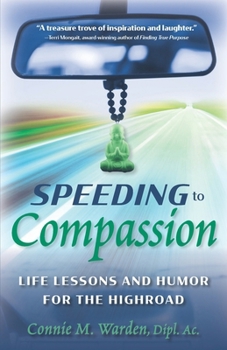 Paperback Speeding to Compassion: Life Lessons and Humor for the Highroad Book