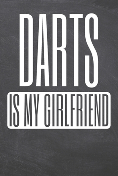 Paperback Darts is my Girlfriend: Notebook, Planner or Journal - Size 6 x 9 - 110 Dot Grid Pages - Office Equipment, Supplies, Gear - Funny Darts Gift I Book