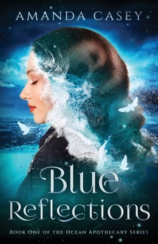 Blue Reflections - Book #1 of the Ocean Apothecary