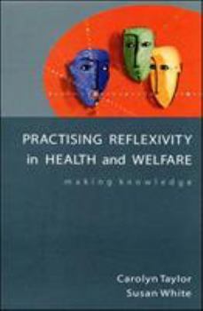 Paperback Practising Reflexivity in Health and Welfare Book