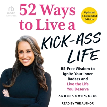 MP3 CD 52 Ways to Live a Kick-Ass Life!: Bs-Free Wisdom to Ignite Your Inner Badass and Live the Life You Deserve, Updated & Expanded Edition Book