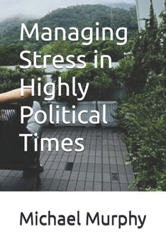 Paperback Managing Stress in Highly Political Times Book