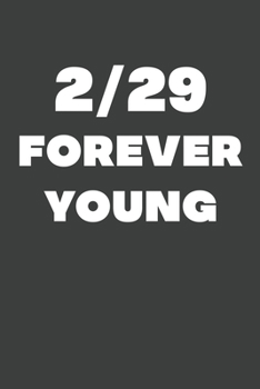 Paperback 2/29: Forever Young: Leap Year Birthday Gifts - A Small Lined Journal or Notebook (Card Alternative) Book