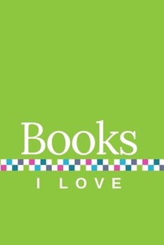 Paperback Books I Love: A Journal of My Favorite Books, with Green Cover Book