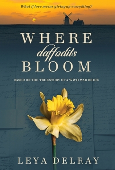 Hardcover Where Daffodils Bloom: Based on the True Story of a WWII War Bride Book