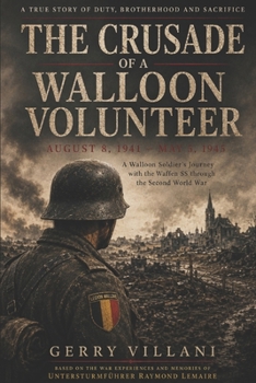 The Crusade of a Walloon Volunteer: August 8, 1941 - May 5, 1945