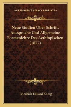 Paperback Neue Studien Uber Schrift, Aussprache Und Allgemeine Formenlehre Des Aethiopischen (1877) [German] Book