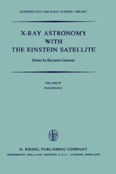 Hardcover X-Ray Astronomy with the Einstein Satellite: Proceedings of the High Energy Astrophysics Division of the American Astronomical Society Meeting on X-Ra Book