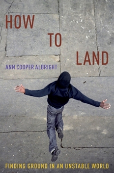 Paperback How to Land: Finding Ground in an Unstable World Book