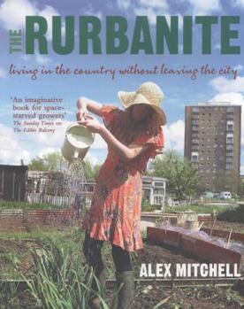 Paperback Rurbanite: Living in the Country Without Leaving the City Book