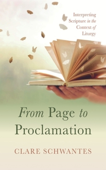 Hardcover From Page to Proclamation: Interpreting Scripture in the Context of Liturgy Book