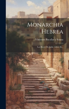 Hardcover Monarchia Hebrea: Los Reyes De Juda: Libro Iii... [Spanish] Book