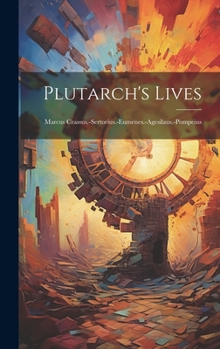 Hardcover Plutarch's Lives: Marcus Crassus.-Sertorius.-Eumenes.-Agesilaus.-Pompeius Book