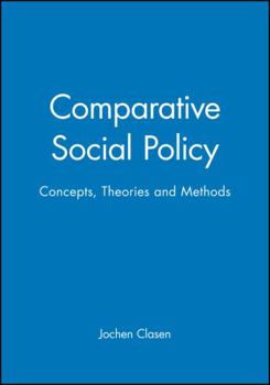 Comparative Social Policy: Concepts, Theories and Methods