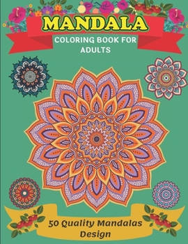 Mandala Coloring Book For Adults 50 Quality Mandalas Design: Coloring Pages For Meditation And Happiness /mandala coloring books for adults relaxation/ easy mandala coloring books for adults