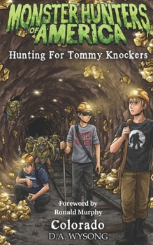 MONSTER HUNTERS OF AMERICA HUNTING FOR TOMMY KNOCKERS