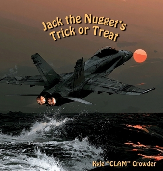 Hardcover Jack the Nugget's Trick or Treat: A Naval Aviation Halloween Story Book