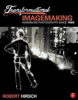 Paperback Transformational Imagemaking: Handmade Photography Since 1960 Book