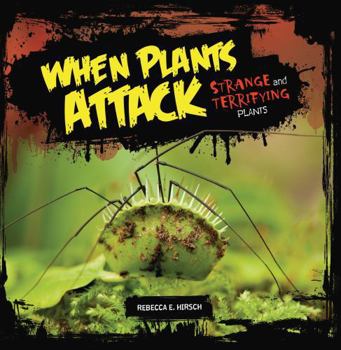 Paperback When Plants Attack: Strange and Terrifying Plants Book